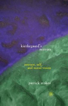 Paperback Kierkegaard's Mirrors: Interest, Self, and Moral Vision Book