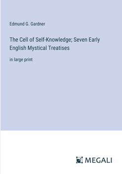 Paperback The Cell of Self-Knowledge; Seven Early English Mystical Treatises: in large print Book