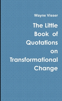 Paperback The Little Book of Quotations on Transformational Change Book