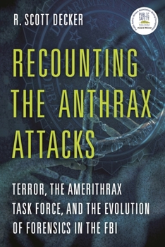 Hardcover Recounting the Anthrax Attacks: Terror, the Amerithrax Task Force, and the Evolution of Forensics in the FBI Book