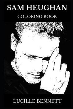 Sam Heughan Coloring Book: Legendary Outlander Star and Multiple Saturn Award Nominee, Acclaimed Actor and Cultural Icon Inspired Adult Coloring Book