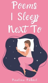 Hardcover Poems I Sleep Next To Book