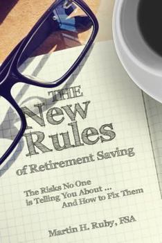 Paperback The New Rules of Retirement Saving: The Risks No One Is Telling You About... And How to Fix Them Book