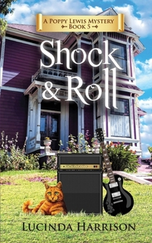 Shock & Roll (Poppy Lewis Mystery) - Book #5 of the Poppy Lewis Mystery
