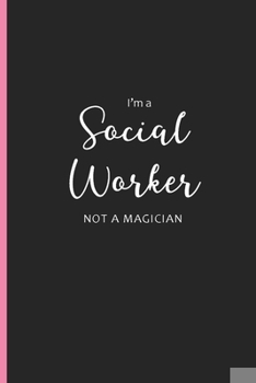 Paperback I'm a Social Worker Not a Magician: Blank Lined Writing Journals, Social Work Gifts Book