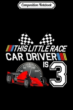Composition Notebook: Kids 3 Year Old Race Car Birthday 3rd Racing Party Gift  Journal/Notebook Blank Lined Ruled 6x9 100 Pages