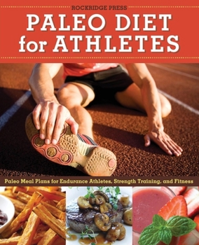 Paperback Paleo Diet for Athletes Guide: Paleo Meal Plans for Endurance Athletes, Strength Training, and Fitness Book