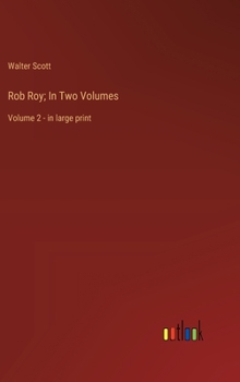 Hardcover Rob Roy; In Two Volumes: Volume 2 - in large print Book