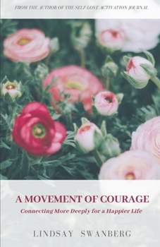 Paperback A Movement of Courage: Connecting More Deeply for a Happier Life Book