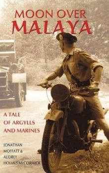 Moon over Malaya: A Tale of Argylls and Marines