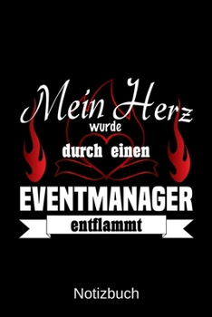 Mein Herz wurde durch einen Eventmanager entflammt: A5 Notizbuch Liniert 120 Seiten Geschenk/Geschenkidee zum Geburtstag Weihnachten Ostern Vatertag Muttertag Namenstag