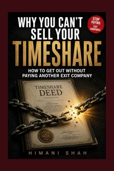 Paperback Why You Can't Sell Your Timeshare: A Step-by-Step Guide to Canceling, Surrendering, and Legally Exiting Your Contract Book