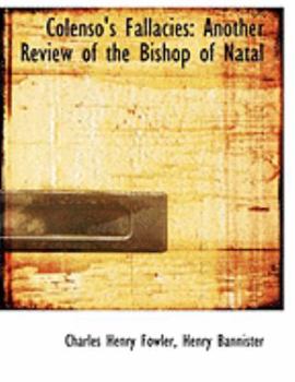 Colenso's Fallacies : Another Review of the Bishop of Natal