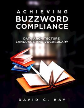 Paperback Achieving Buzzword Compliance: Data Architecture Language and Vocabulary Book