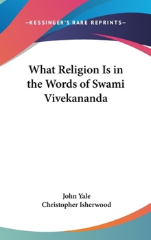 Hardcover What Religion Is in the Words of Swami Vivekananda Book