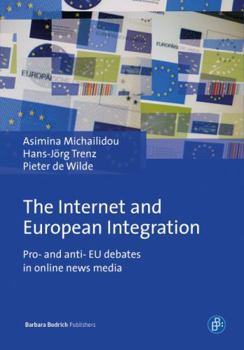 Hardcover The Internet and European Integration: Pro- And Anti-Eu Debates in Online News Media Book