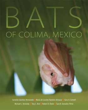 Bats of Colima, Mexico (Volume 14) - Book  of the Animal Natural History Series