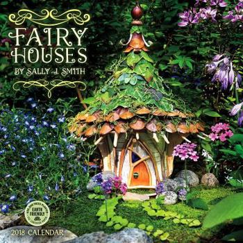 Calendar Fairy Houses 2018 Wall Calendar: By Sally J. Smith Book