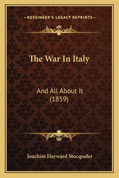 The War In Italy: And All About It