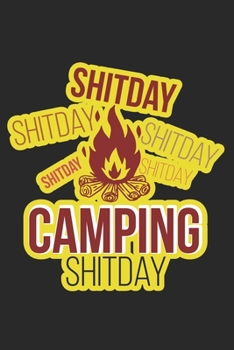 Paperback Shitday Shitday Camping: My Trip Journal - Lined notebook - Perfect gift idea to write experience and memories for Camper, RV lover and outdoor Book