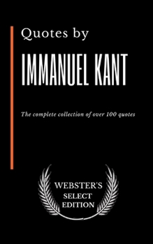 Paperback Quotes by Immanuel Kant: The complete collection of over 100 quotes Book