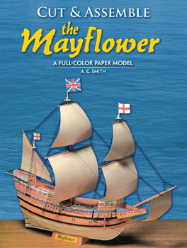 Cut & Assemble the "Mayflower": A Full-Color Paper Model of the Reconstruction at Plimoth Plantation