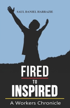 Paperback Fired to Inspired: A Workers Chronicle Book