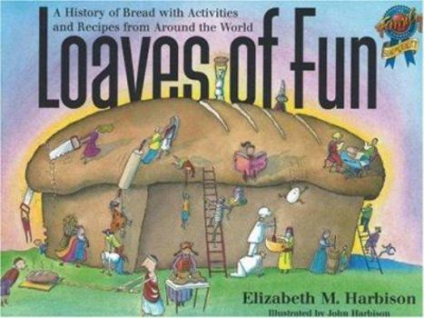 Paperback Loaves of Fun: A History of Bread with Activities and Recipes from Around the World Book