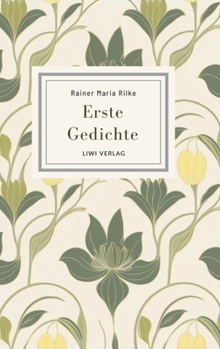 Hardcover Rainer Maria Rilke: Erste Gedichte. Vollständige Neuausgabe [German] Book