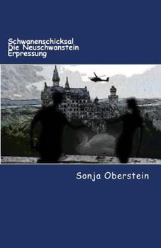 Paperback Schwanenschicksal Die Neuschwanstein Erpressung [German] Book