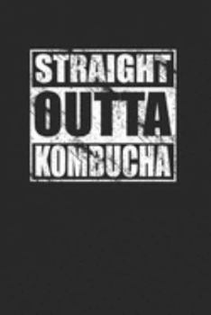 Straight Outta Kombucha 120 Page Notebook Lined Journal for Kombucha Lovers