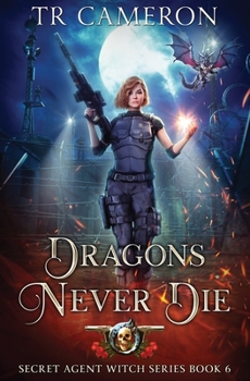 Paperback Dragons Never Die: Secret Agent Witch Book 6 Book