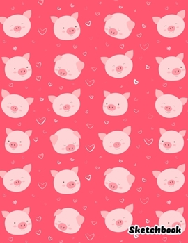Sketchbook: Cute Pig Sketchbook - 110 Pages 8.5"x11" Large Blank Sketchbook for Drawing, Doodling & Writing - Cute Sketch Book for Kids (Volume 9)