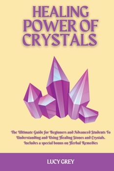 Paperback Healing Power of Crystals: The Ultimate Guide for Beginners and Advanced Students To Understanding and Using Healing Stones and Crystals. Include Book