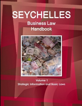 Paperback Seychelles Business Law Handbook Volume 1 Strategic Information and Basic Laws Book