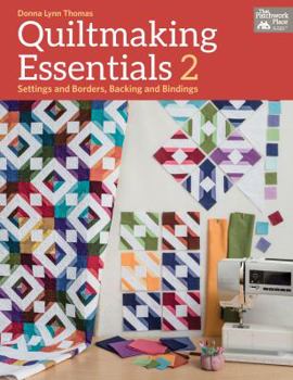 Paperback Quiltmaking Essentials 2: Settings and Borders, Backings and Bindings Book