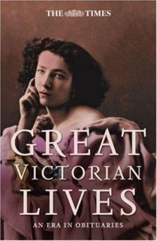 Hardcover Great Victorian Lives: An Era in Obituaries Book