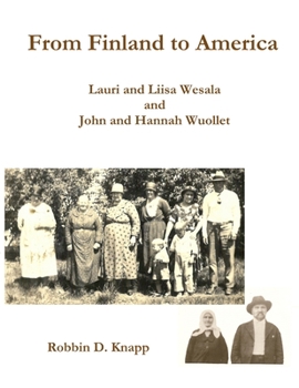 From Finland to America: Lauri and Liisa Wesala and John and Hannah Wuollet (hardcover)
