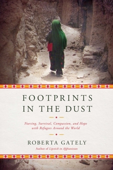 Hardcover Footprints in the Dust: Nursing, Survival, Compassion, and Hope with Refugees Around the World Book