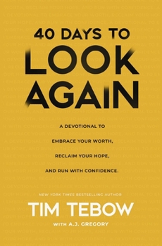 Hardcover 40 Days to Look Again: A Devotional to Embrace Your Worth, Reclaim Your Hope, and Run with Confidence Book