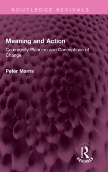 Hardcover Meaning and Action: Community Planning and Conceptions of Change Book