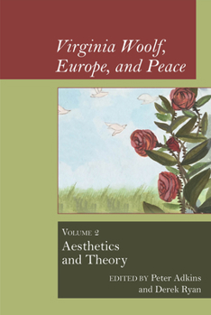 Hardcover Virginia Woolf, Europe, and Peace: Vol. 2 Aesthetics and Theory Book
