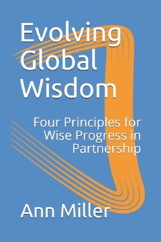 Paperback Evolving Global Wisdom: Four Principles for Wise Progress in Partnership Book