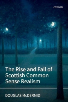 Hardcover Rise and Fall of Scottish Common Sense Realism Book