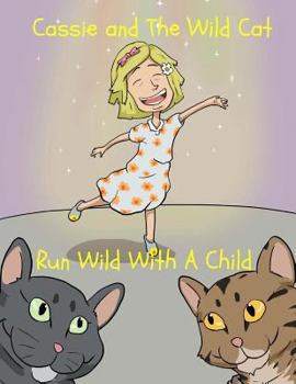 Cassie and the Wild Cat: Run Wild with a Child