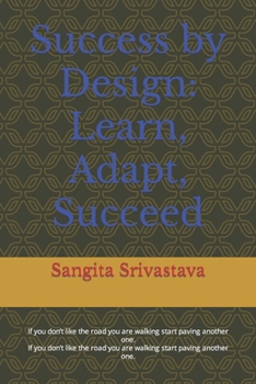 Paperback Success by Design: Learn, Adapt, Succeed Book