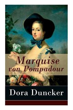 Madame de Pompadour: Ein Roman aus galanter Zeit