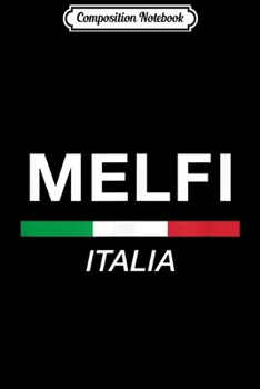 Composition Notebook: Melfi Italian Name Family Reunion Italy Flag Journal/Notebook Blank Lined Ruled 6x9 100 Pages