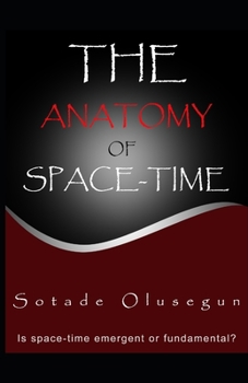 Paperback The Anatomy of Space-time: Is space-time emergent or fundamental? Book