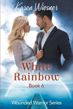 White Rainbow - Book #6 of the Wounded Warriors Series